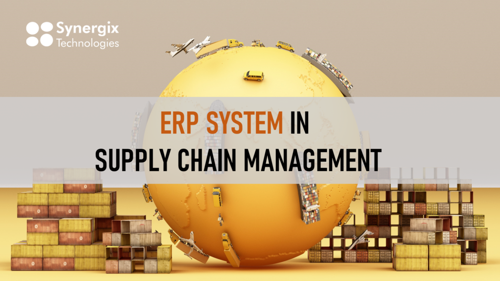 ERP System In Supply Chain Management | Synergix Technologies