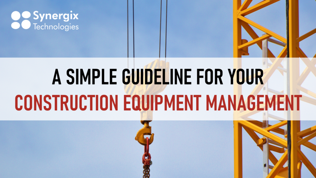 A Simple Guideline For Your Construction Equipment Management